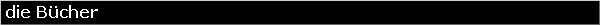 die B�cher